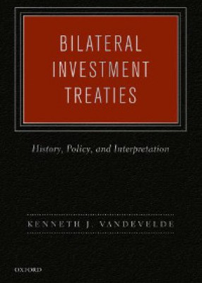 Bilateral Investment Treaties: History, Policy & Interpretation 