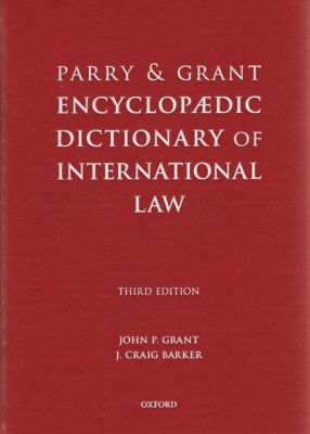 Parry and Grant Encyclopaedic Dictionary of International Law (3ed) 