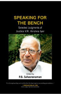 Speaking for the Bench: Selected Judgements of Justice V.r. Krishna Iyer 