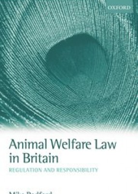 Animal Welfare Law in Britain: Regulation and Responsibility 