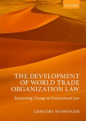 Development of World Trade Organization Law: Examining Change in International Law