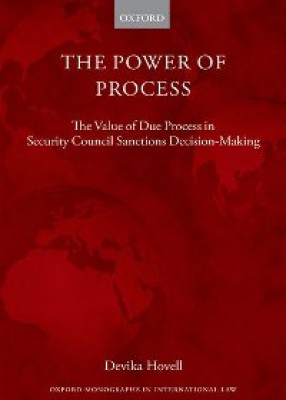 Power of Process: The Value of Due Process in Security Council Sanctions Decision-Making