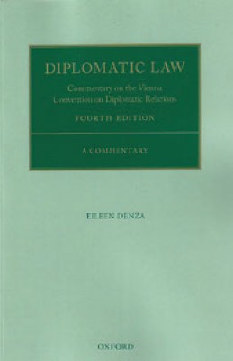 Diplomatic Law: Commentary on the Vienna Convention on Diplomatic Relations (4ed)