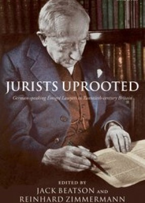 Jurists Uprooted: German-Speaking Emigré Lawyers in Twentieth Century Britain 