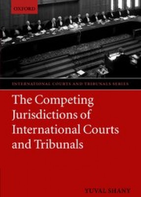 Competing Jurisdictions of International Courts and Tribunals 