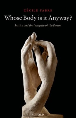 Whose Body is it Anyway?: Justice & the Integrity of the Person 