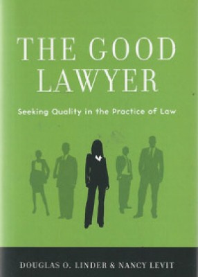 Good Lawyer: Seeking Quality in the Practice of Law
