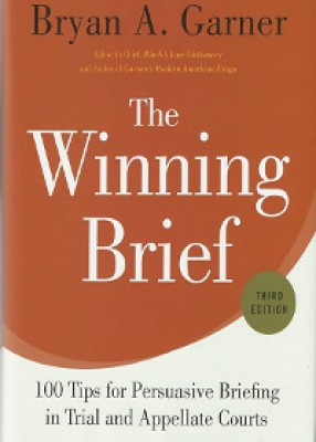 Winning Brief: 100 Tips for Persuasive Briefing in Trial and Appellate Courts (3ed)