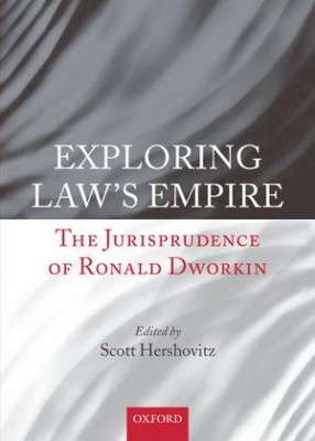 Exploring Law's Empire: The Jurisprudence of Ronald Dworkin 