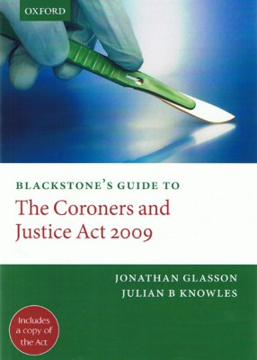 Blackstone's Guide to the Coroners and Justice Act 2009 