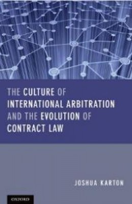 Culture of International Arbitration and the Evolution of Contract Law