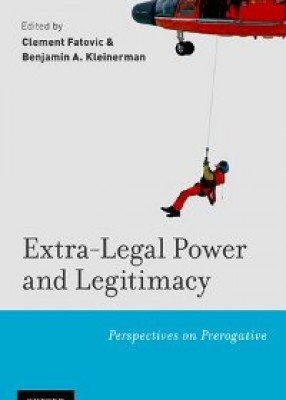 Extra-Legal Power and Legitimacy: Perspectives on Prerogative