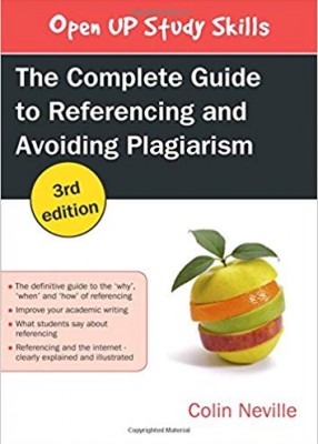 Complete Guide to Referencing and Avoiding Plagiarism (3ed)