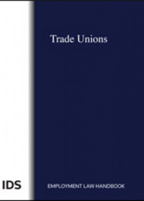 Trade Unions IDS Employment Law Handbook
