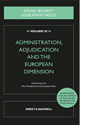 Social Security Legislation 2021/22 Vol 3: Administration, Adjudication and the European Dimension