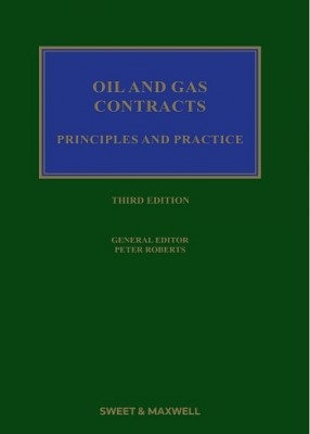 Oil and Gas Contracts: Principles and Practice (3ed)