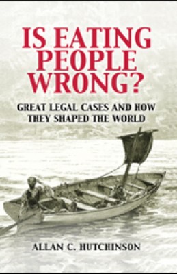Is Eating People Wrong?: Great Legal Cases and How they Shaped the World 
