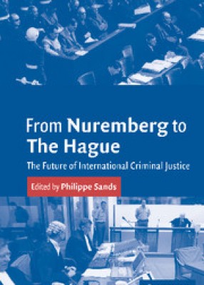 From Nuremberg to Hague: Future of International Criminal Justice 