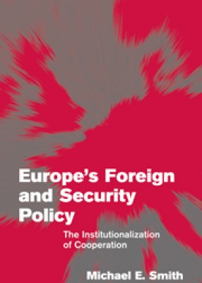 Europe's Foreign and Security Policy:  The Institutionalization of Cooperation 