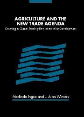 Agriculture and the New Trade Agenda: Creating a Global Trading Environment for Development 