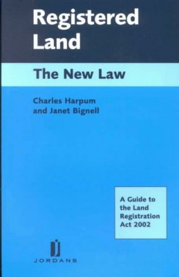 Registered Land: New Law Guide to Land Registration Act 2002 
