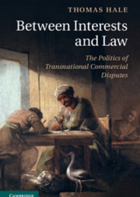 Between Interests and Law: The Politics of Transnational Commercial Disputes