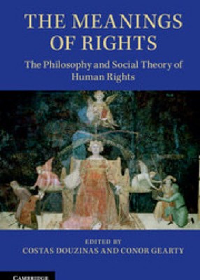 Meanings of Rights: The Philosophy and Social Theory of Human Rights