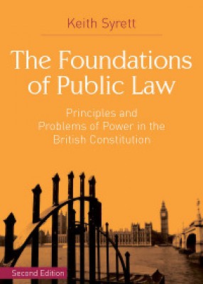 Foundations of Public Law: Principles and Problems of Power in the British Constitution (2ed)