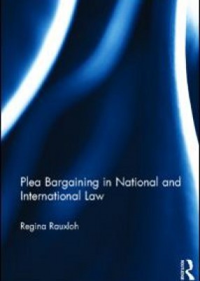 Plea Bargaining in National and International Law: A Comparative Study