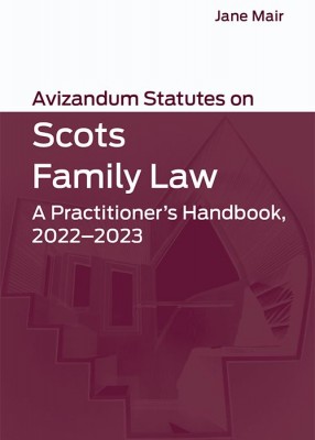 Avizandum Statutes on Scots Family Law: Practitioner’s Handbook 2022-2023 (2ed)