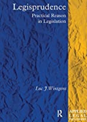 Legisprudence: Practical Reason in Legislation