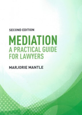 Mediation: A Practical Guide for Lawyers (2ed)