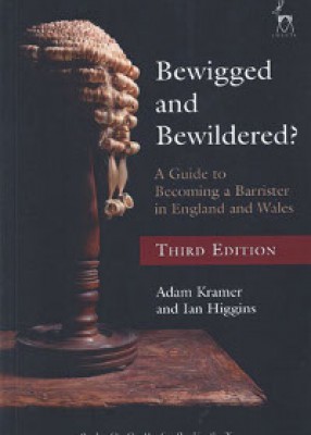 Bewigged and Bewildered? A Guide to Becoming a Barrister in England & Wales (3ed)