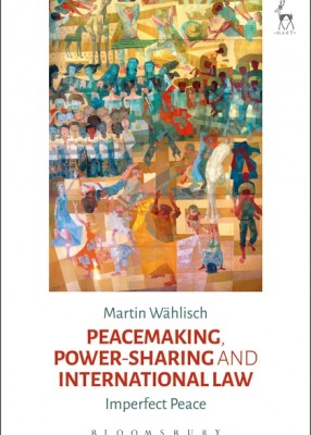Peacemaking, Power-sharing and International Law: Imperfect Peace