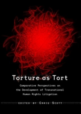 Torture As Tort: Comparative Perspectives on the Development of Transnational Human Rights Litigation 