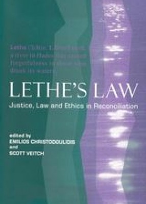 Lethe's Law: Justice, Law and Ethics in Reconciliation 