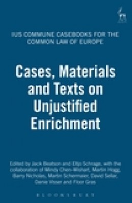 Cases, Materials and Texts on Unjustified Enrichment: Ius Commune Casebooks for the Common Law of Europe 