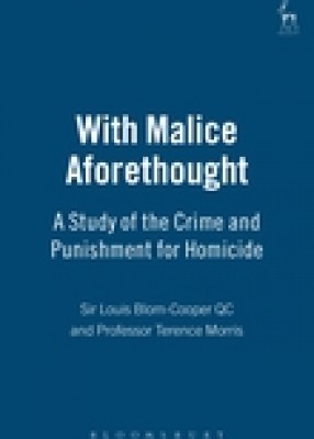 With Malice Aforethought: A Study of the Crime and Punishment for Homicide 