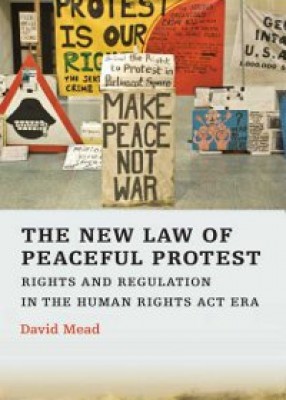 The New Law of Peaceful Protest: Rights and Regulation in the Human Rights Act Era 