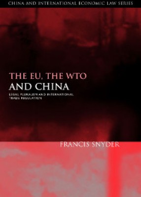 EU, the WTO and China: Legal Pluralism and International Trade Regulation 