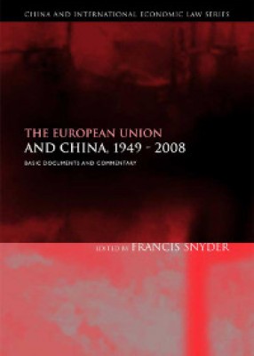 European Union and China, 1949-2008: Basic Documents and Commentary