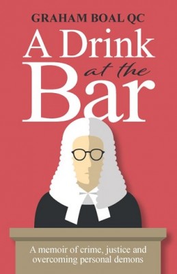 A Drink at the Bar: A Memoir of Crime, Justice and Overcoming Personal Demons