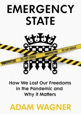 Emergency State: How We Lost Our Freedoms in the Pandemic and Why it Matters
