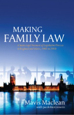 Making Family Law: A Socio-Legal Account of Legislative Process in England  Wales, 1985 to 2010