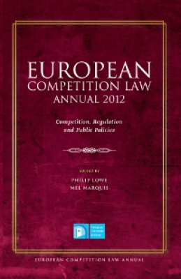 European Competition Law Annual 2012: Competition, Regulation and Public Policies