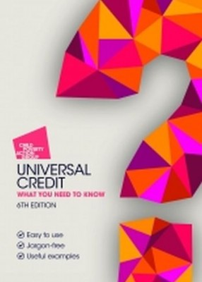 Universal Credit: What you need to Know (6ed)