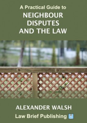 Practical Guide to Neighbour Disputes and the Law