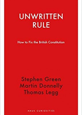 Unwritten Rule: How to Fix the British Constitution