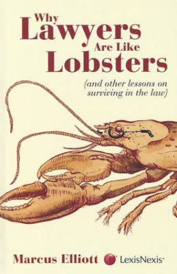 Why Lawyers Are Like Lobsters (and Other Lessons on Surviving in the Law)